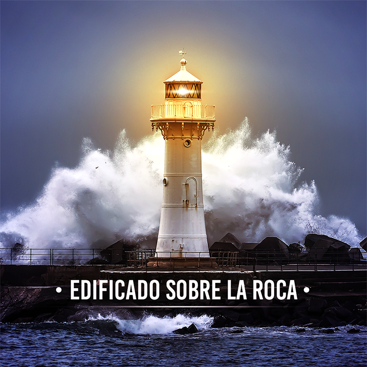 ¡Edificados sobre la Roca!